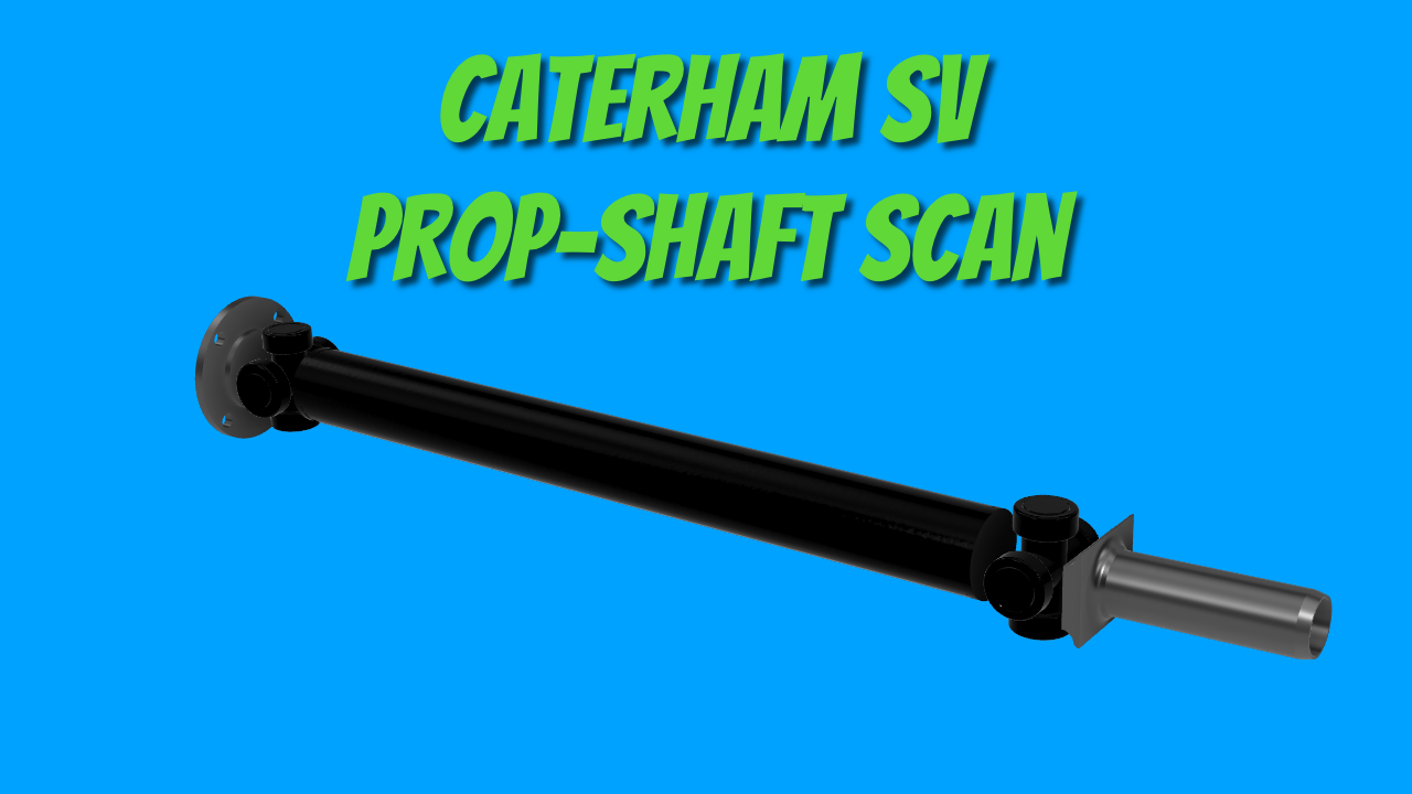 Caterham SV Prop-Shaft Scan